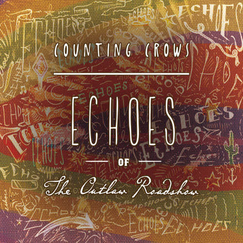 Counting Crows — Echoes of The Outlaw Roadshow (2013) Counting Crows — Echoes of The Outlaw Roadshow (2013)