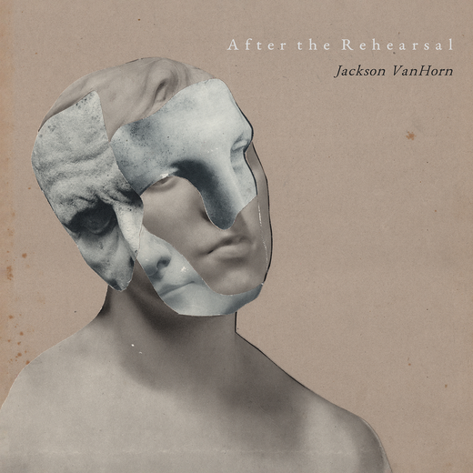 JACKSON VANHORN: “AFTER THE REHEARSAL” JACKSON VANHORN: “AFTER THE REHEARSAL”