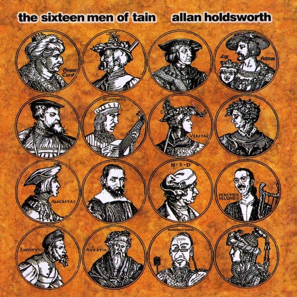 Allan Holdsworth — The Sixteen Men of Tain (March 2000) Allan Holdsworth — The Sixteen Men of Tain (March 2000)