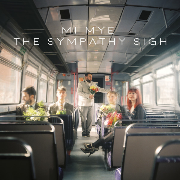 Mi Mye — The Sympathy Sigh (5 Aug 2016) Mi Mye — The Sympathy Sigh (5 Aug 2016)