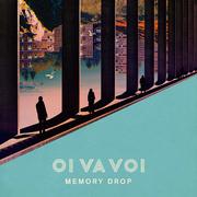 Oi Va Voi — Memory Drop (Nov. 16th, 2018) Oi Va Voi — Memory Drop (Nov. 16th, 2018)